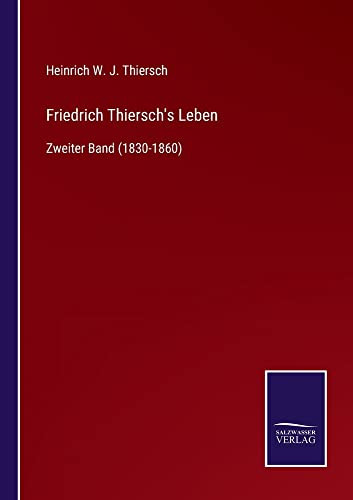 Friedrich Thiersch'S Leben : Zweiter Band (1830-1860) - 9783752546187