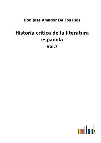 Historia Crítica De La Literatura Española : Vol.7 - 9783752480344