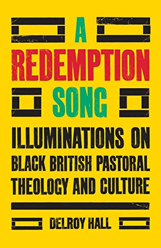 A Redemption Song : Illuminations On Black British Pastoral Theology And Culture