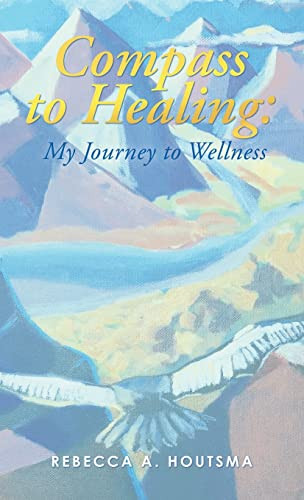 Compass To Healing: My Journey To Wellness