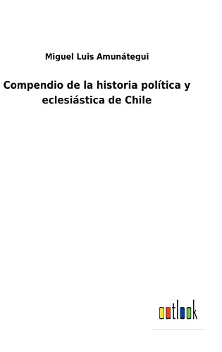 Compendio De La Historia Política Y Eclesiástica De Chile - 9783752481440