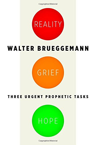 Reality, Grief, Hope: Three Urgent Prophetic Tasks