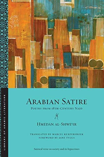 Arabian Satire: Poetry from 18th-Century Najd (Library of Arabic Literature)