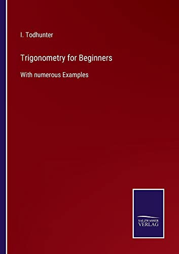 Trigonometry For Beginners : With Numerous Examples - 9783752558180