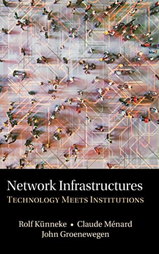 Network Infrastructures : Technology Meets Institutions