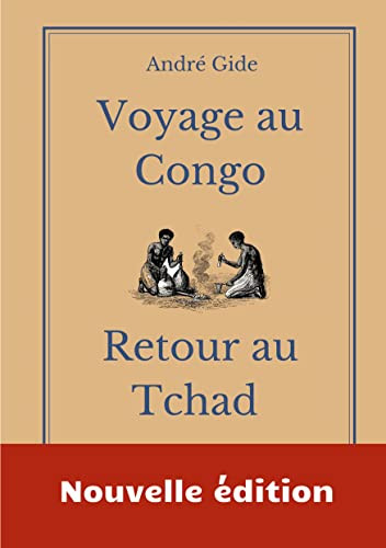 Voyage Au Congo - Retour Au Tchad : Les Carnets De Voyage D'André Gide