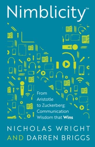 Nimblicity : From Aristotle To Zuckerberg: Communication Wisdom That Wins