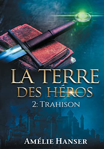 La Terre Des Héros T2 : Trahison