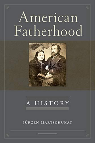 American Fatherhood: A History
