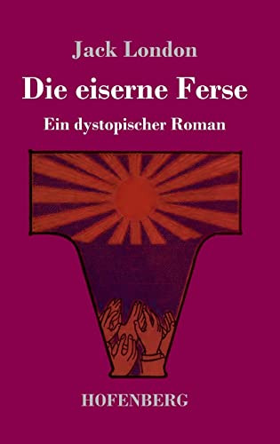 Die Eiserne Ferse : Ein Dystopischer Roman - 9783743742833
