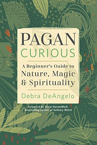 Pagan Curious : A Beginner'S Guide To Nature, Magic, And Spirituality