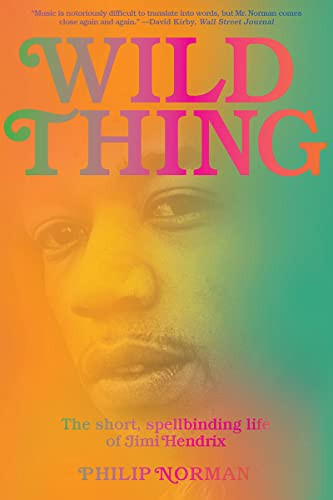 Wild Thing : The Short, Spellbinding Life Of Jimi Hendrix