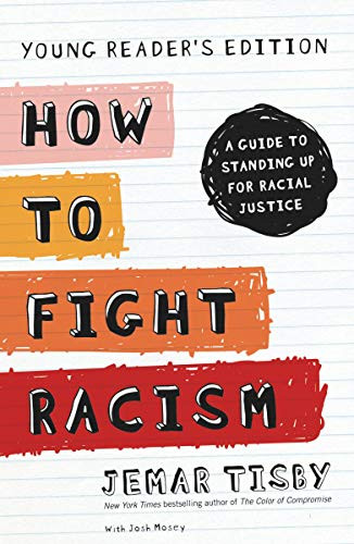 How To Fight Racism Young Reader'S Edition : A Guide To Standing Up For Racial Justice