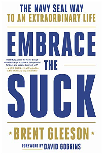 Embrace The Suck : The Navy Seal Way To An Extraordinary Life