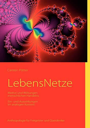 Lebensnetze : Motive Und Wirkungen Menschlichen Handelns