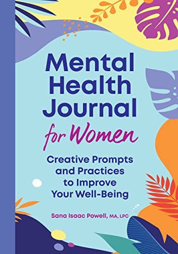 Mental Health Journal For Women : Creative Prompts And Practices To Improve Your Well-Being