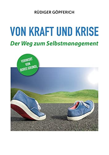 Von Kraft Und Krise : Der Weg Zum Selbstmanagement