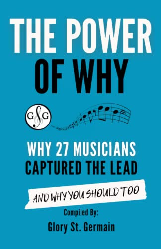 The Power Of Why 27 Musicians Captured The Lead : And Why You Should Too