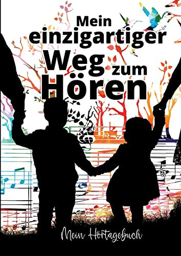 Mein Einzigartiger Weg Zum Hören : Mein Hörtagebuch