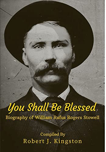 You Shall Be Blessed : Biography Of William Rufus Rogers Stowell - 9781794781689