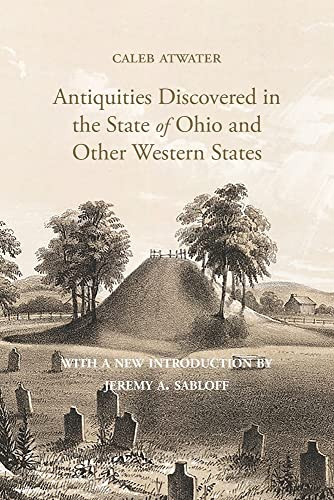 Description Of Antiquities Discovered In The State Of Ohio And Other Western States
