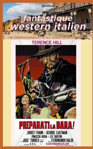 Fantastique Western Italien: Les Westerns Spaghetti Et Leur Influence Sur Le Cinéma