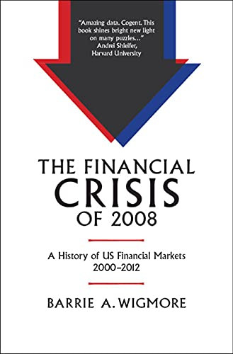 The Financial Crisis Of 2008 : A History Of Us Financial Markets 20002012