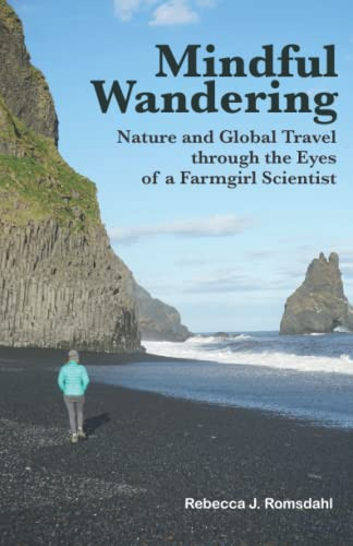 Mindful Wandering : Nature And Global Travel Through The Eyes Of A Farmgirl Scientist