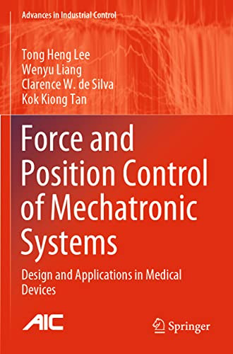 Force And Position Control Of Mechatronic Systems : Design And Applications In Medical Devices