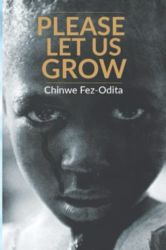 Please Let Us Grow : A Story Of Child Abuse, Rape And Molestation