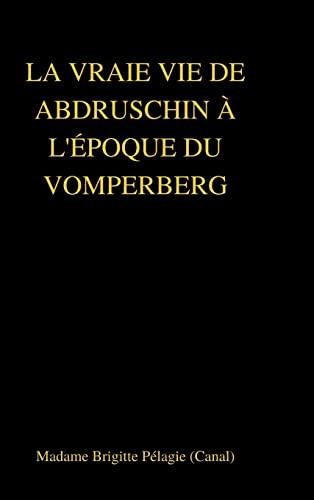La Vraie Vie De Abdruschin À L'Époque Du Vomperberg (Couverture Rigide)