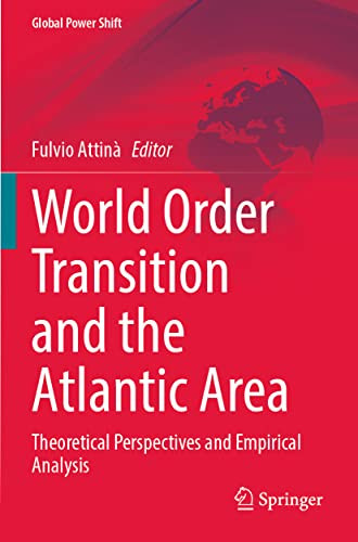 World Order Transition And The Atlantic Area : Theoretical Perspectives And Empirical Analysis