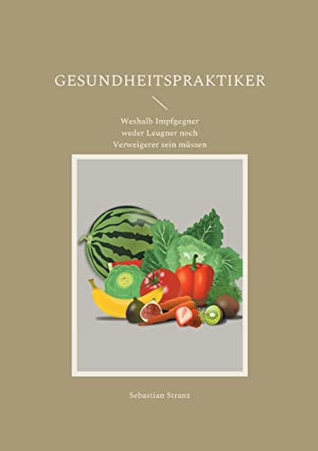 Gesundheitspraktiker : Weshalb Impfgegner Weder Leugner Noch Verweigerer Sein Müssen