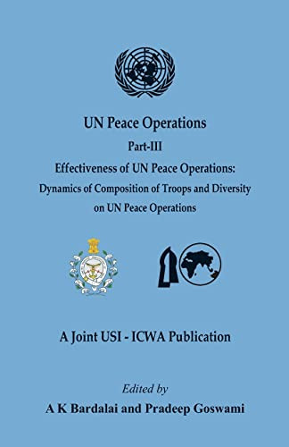 Un Peace Operations: Part Iii (Effectiveness Of Un Peace Operations: Dynamics Of Composition Of Troops And Diversity On Un Peace Operations