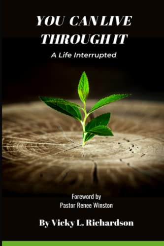 You Can Live Through It : A Life Interrupted
