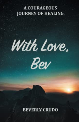 With Love, Bev : A Courageous Journey Of Healing