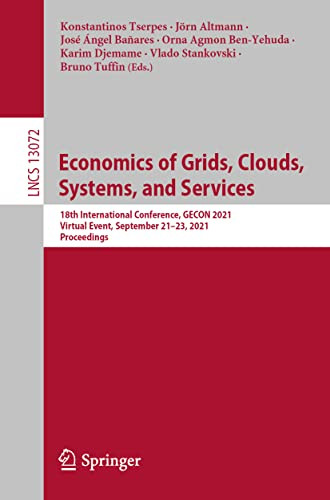 Economics Of Grids, Clouds, Systems, And Services : 18Th International Conference, Gecon 2021, Virtual Event, September 2123, 2021, Proceedings
