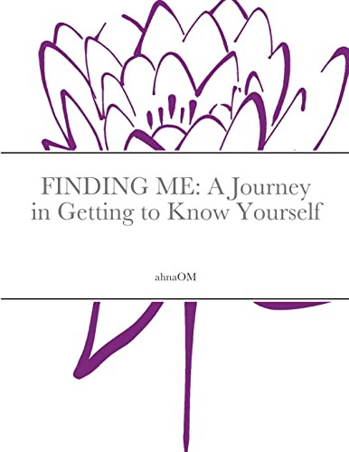 Finding Me : A Journey To In Getting To Know Yourself