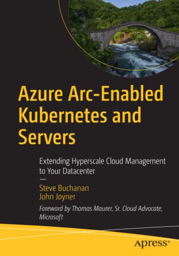 Azure Arc-Enabled Kubernetes And Servers : Extending Hyperscale Cloud Management To Your Datacenter