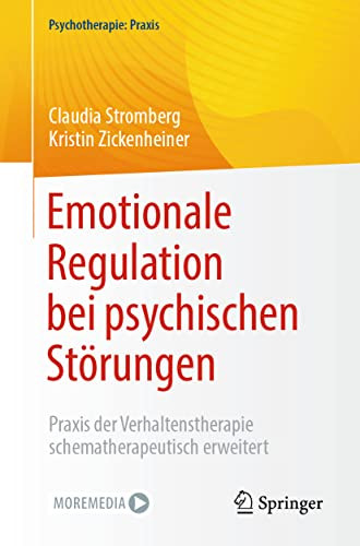 Emotionale Regulation Bei Psychischen Störungen : Praxis Der Verhaltenstherapie Schematherapeutisch Erweitert