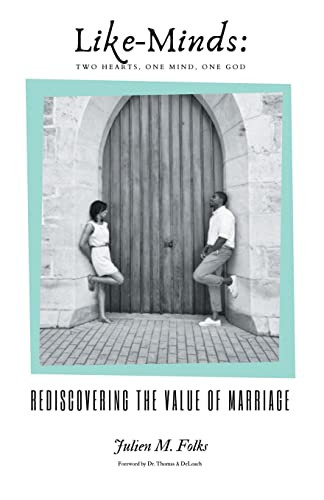 Like-Minds: Two Hearts, One Mind, One God : Rediscovering The Value Of Marriage