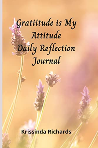 Gratitude Is My Attitude Daily Reflections Journal