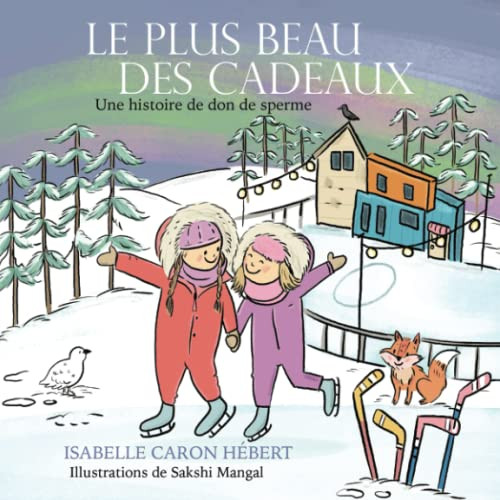 Le Plus Beau Des Cadeaux : Une Histoire De Don De Sperme - 9780228856078