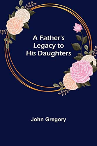 A Father'S Legacy To His Daughters