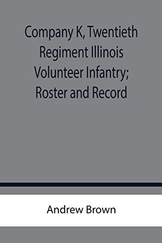 Company K, Twentieth Regiment Illinois Volunteer Infantry; Roster And Record