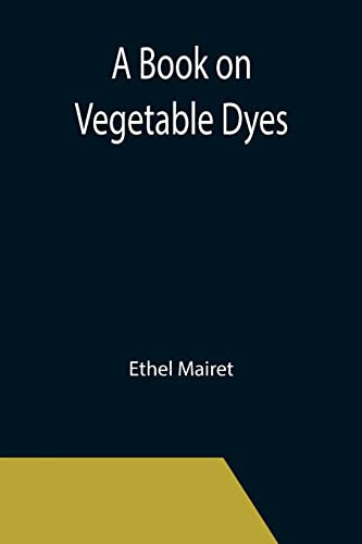 A Book On Vegetable Dyes