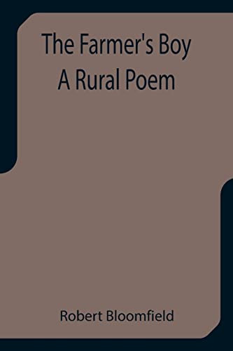 The Farmer'S Boy A Rural Poem