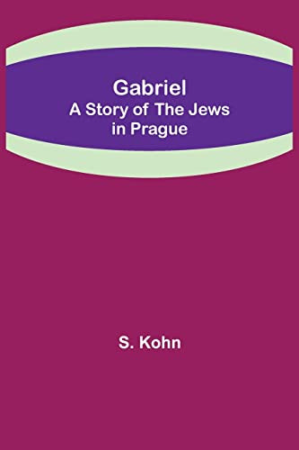 Gabriel : A Story Of The Jews In Prague