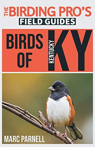 Birds Of Kentucky : The Birding Pro'S Field Guides