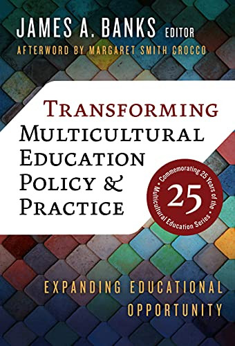 Transforming Multicultural Education Policy And Practice : Expanding Educational Opportunity